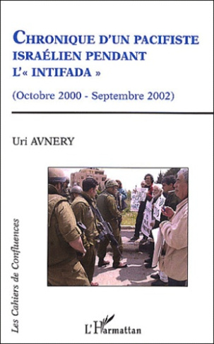 Chronique d'un pacifiste israélien pendant l'"Intifada" (octobre 2000 - septembre 2002)