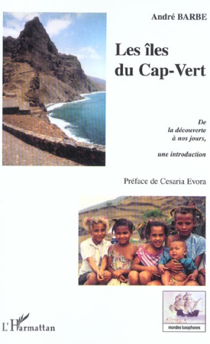 Les îles du Cap-Vert - De la découverte à nos jours. Une introduction - De l'entrepôt d'esclaves à l