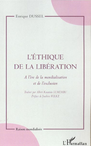 L'éthique de la libération. A l'ère de la mondialisation et de l'exclusion