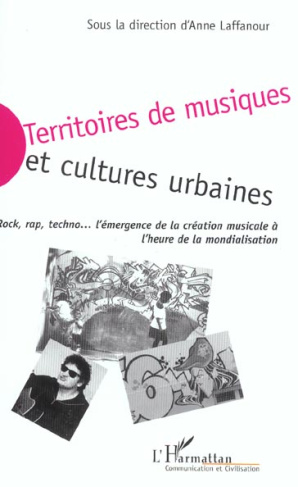 Territoires de musiques et cultures urbaines. Rock, rap, techno, l'émergence de la création musical