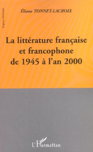 La littérature française et francophone de 1945 à l'an 2000