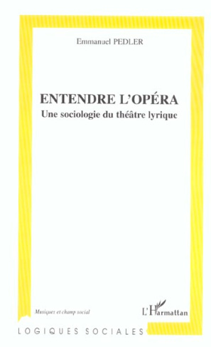 Entendre l'opéra. Une sociologie du théâtre lyrique
