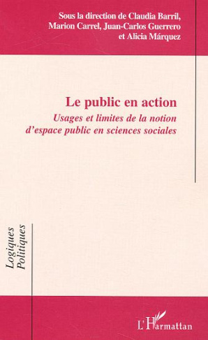 Le public en action. Usages et limites de la notion d'espace public en sciences sociales