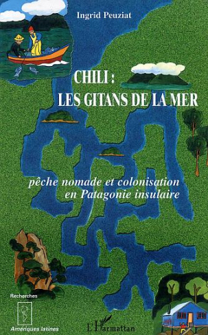 Chili, les gitans de la mer : pêche nomade et colonisation en Patagonie insulaire