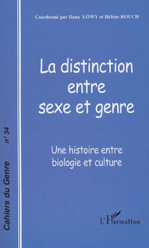 Cahiers du genre N° 34/2003 : La distinction entre sexe et genre. Une histoire entre biologie et cul
