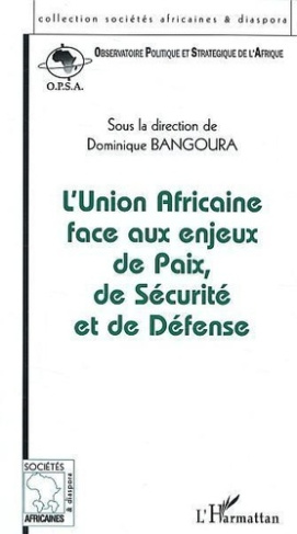 L'Union Africaine face aux enjeux de Paix, de Sécurité et de Défense. Actes des Conférences de l'OPS