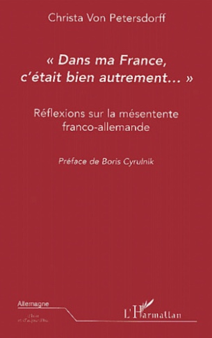 Dans ma France, c'était bien autrement.... Réflexions sur la mésentente franco-allemande