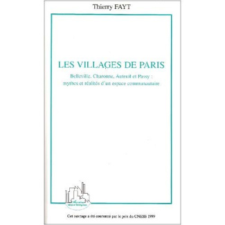 Les villages de Paris. Belleville, Charonne, Auteuil et Passy : mythes et réalités d'un espace commu