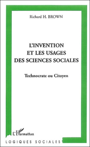 L'invention et les usages des sciences sociales. Technocrate ou citoyen