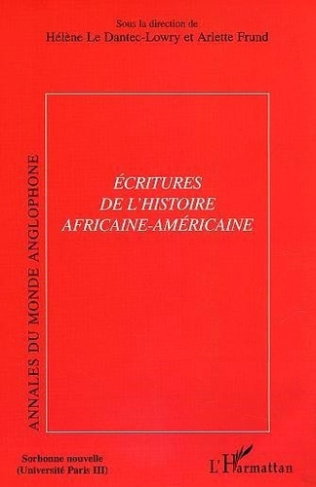 Annales du monde anglophone N° 18 : Ecritures de l'histoire africaine-américaine. Edition bilingue f