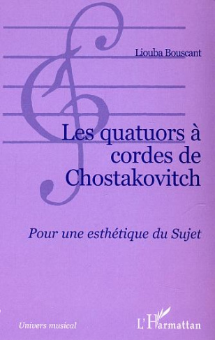 Les quatuors à cordes de Chostakovitch. Pour une esthétique du sujet