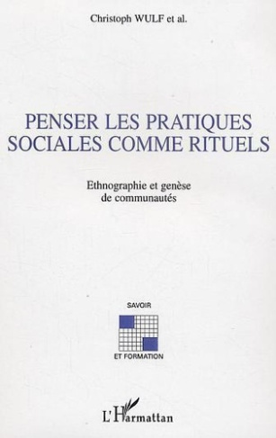 Penser les pratiques sociales comme rituels. Ethnographie et genèse des communautés