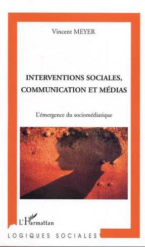 Interventions sociales, communication et médias. L'émergence du socio-médiatique