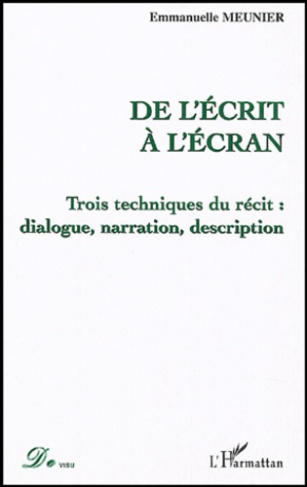 De l'écrit à l'écran. Trois techniques du récit : dialogue, narration, description