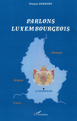 Parlons luxembourgeois. Langue et culture linguistique d'un petit pays au coeur de l'Europe