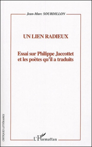 Un lien radieux. Essai sur Philippe Jaccottet et les poètes qu'il a traduits