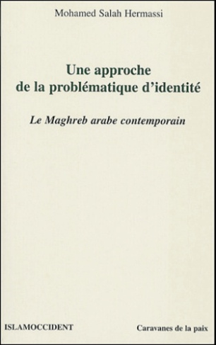 Une approche de la problématique de l'identité. Le Maghreb arabe contemporain