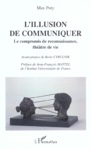 L'illusion de communiquer. Le compromis de reconnaissance, théâtre de vie