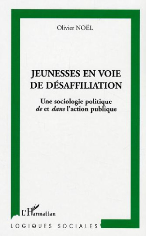 Jeunesses en voie de désaffiliation. Une sociologie politique de et dans l'action publique