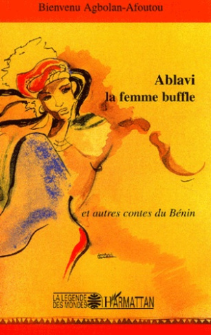 Ablavi la femme buffle et autres contes du Bénin