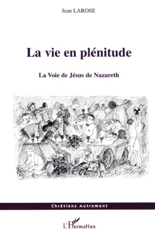 La vie en plénitude. La Voie de Jésus de Nazareth