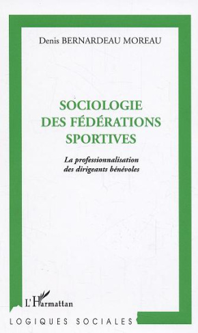 Sociologie des fédérations sportives. La professionnalisation des dirigeants bénévoles