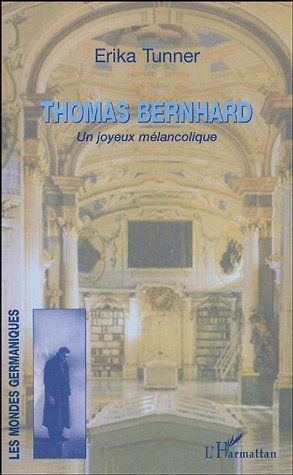 Thomas Bernhard. Un joyeux mélancolique