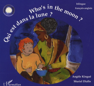 QUI EST DANS LA LUNE ? - WHO'S IN THE MOON ? A PARTIR DE 6 ANS - A PARTIR DE 6 ANS - EDITION BILINGU