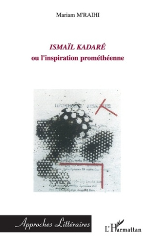 Ismaïl Kadaré ou l'inspiration prométhéenne