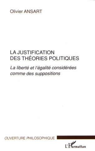 La justification des théories politiques. La liberté et l'égalité considérées comme des suppositions