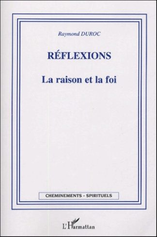 Réflexions. La Raison et la Foi