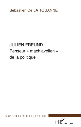 Julien Freund. Penseur "machiavélien" de la politique