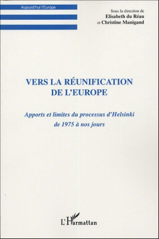 Vers la réunification de l'Europe. Apports et limites du processus d'Helsinki de 1975 à nos jours
