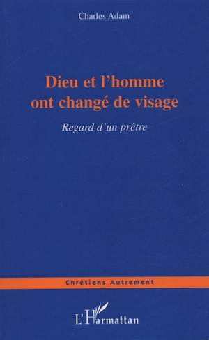 Dieu et l'homme ont changé de visage. Regard d'un prêtre