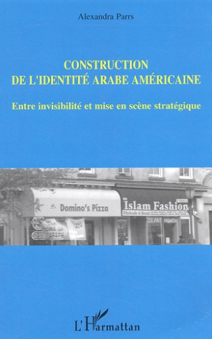 Construction de l'identité arabe américaine. Entre visibilité et mise en scène stratégique