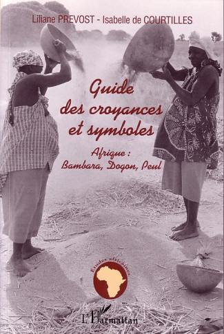 Guide des croyances et symboles. Afrique : Bambara, Dogon, Peul