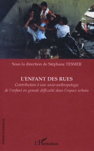 L'enfant des rues. Contribution à une socio-anthropologie de l'enfant en grande difficulté dans l'es