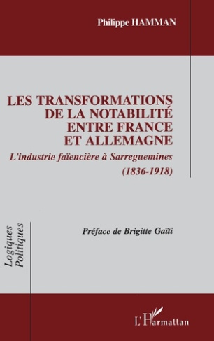 Les transformations de la notabilité entre France et Allemagne. L'industrie faïencière à Sarreguemin