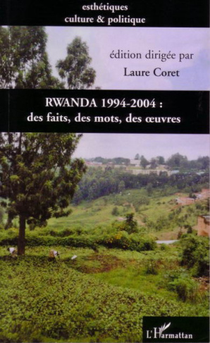 Rwanda 1994-2004. Des faits, des mots, des oeuvres autour d'une commémoration