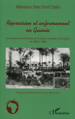 Répression et enfermement en Guinée. Le pénitencier de Fotoba et la prison centrale de Conakry de 19