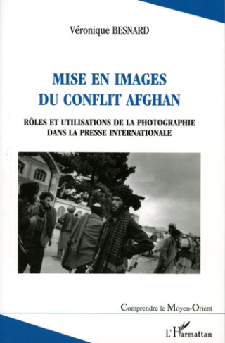 Mise en images du conflit afghan. Rôles et utilisations de la photographie dans la presse internatio
