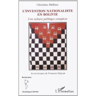 L'invention nationaliste en Bolivie. Une culture politique complexe