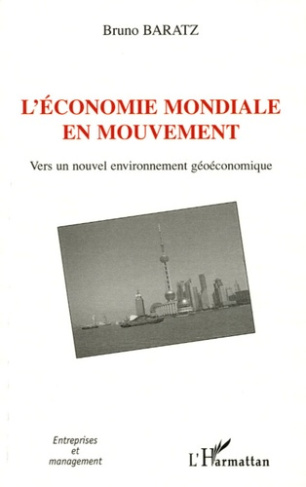 L'économie mondiale en mouvement. Vers un nouvel environnement géoéconomique