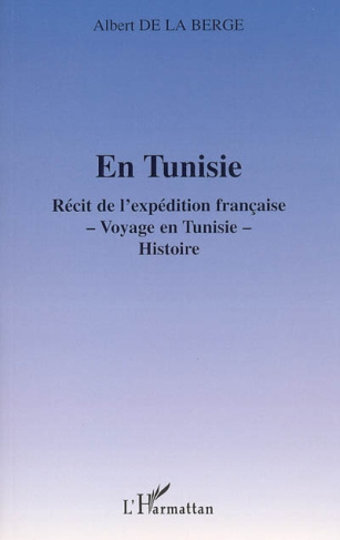 En Tunisie. Récit de l'expédition française, voyage en Tunisie, histoire