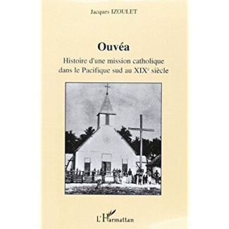 OUVEA HISTOIRE D'UNE MISSION CATHOLIQUE DANS LE PACIFIQUE SU