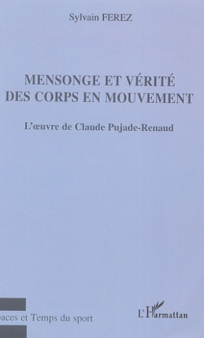 Mensonge et vérité des corps en mouvement. L'oeuvre de Claude Pujade-Renaud