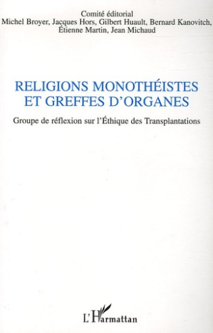 Religions monothéistes et greffes d'organes. Colloque du GRET (Groupe de Réflexion sur l'Ethique des