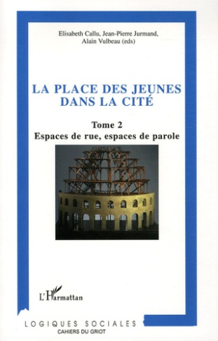 La place des jeunes dans la cité. Tome 2, Espaces de rue, espaces de parole