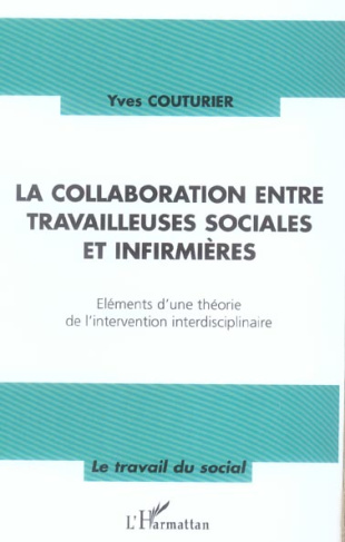 La collaboration entre travailleuses sociales et infirmières. Eléments d'une théorie de l'interventi