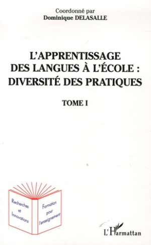 L'apprentissage des langues à l'école : diversité des pratiques. Tome 1